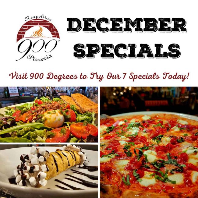 231205-900-Website-Graphic-Press-and-Promos-December-Specials 900 Degrees December Specials. 900 Degrees Chili, Umami Wings, Jamaican Bees Wings, Pesto Burrata Salad, Calabrese Pizza, Peppermint Bark Cloud Pie, Hot Cocoa Cannoli, Vegan Vanilla Bean Ice Cream.