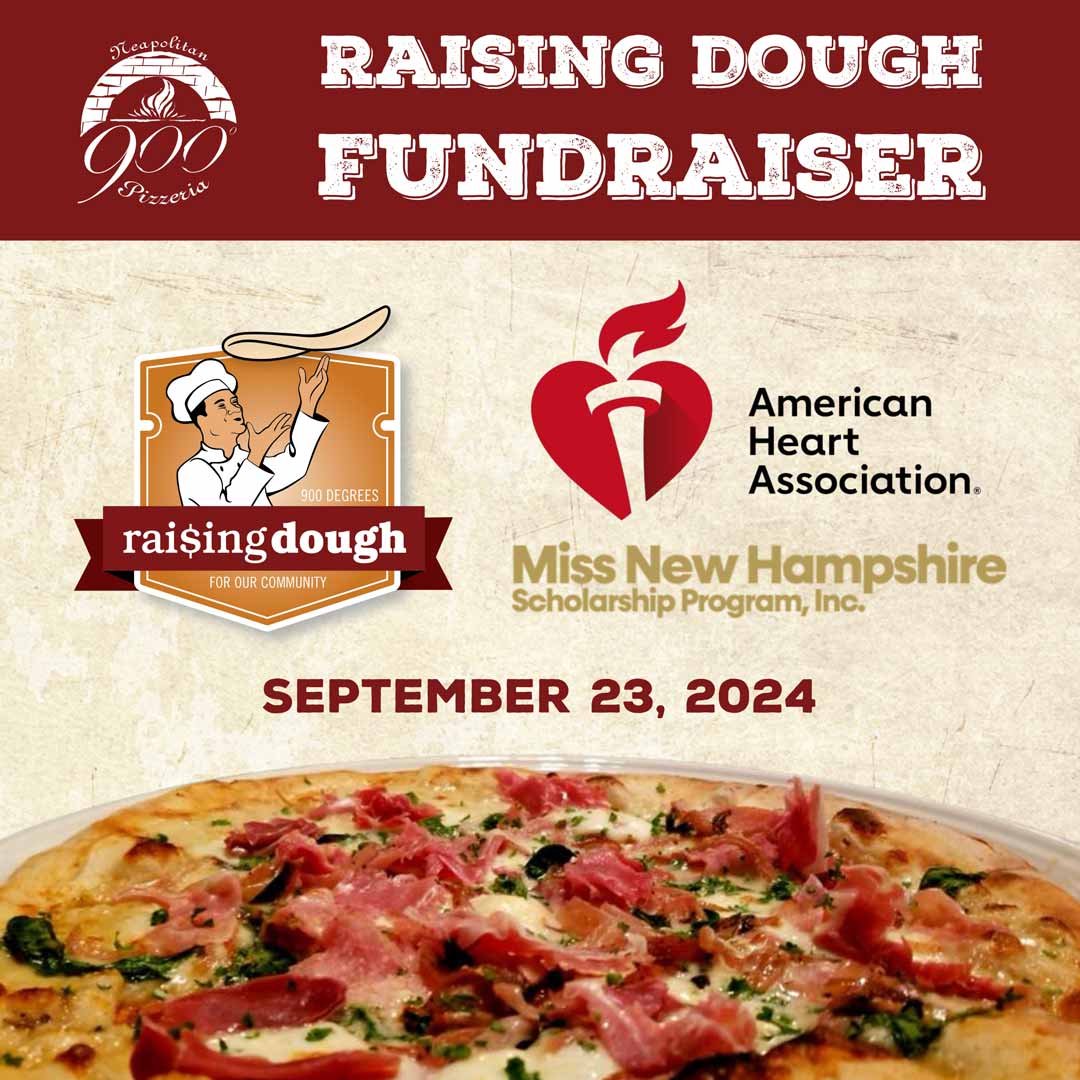 Join Miss New Hampshire and Miss NH Teen at 900 Degrees Neapolitan Pizzeria for a Raising Dough event to support the American Heart Association fundraiser.