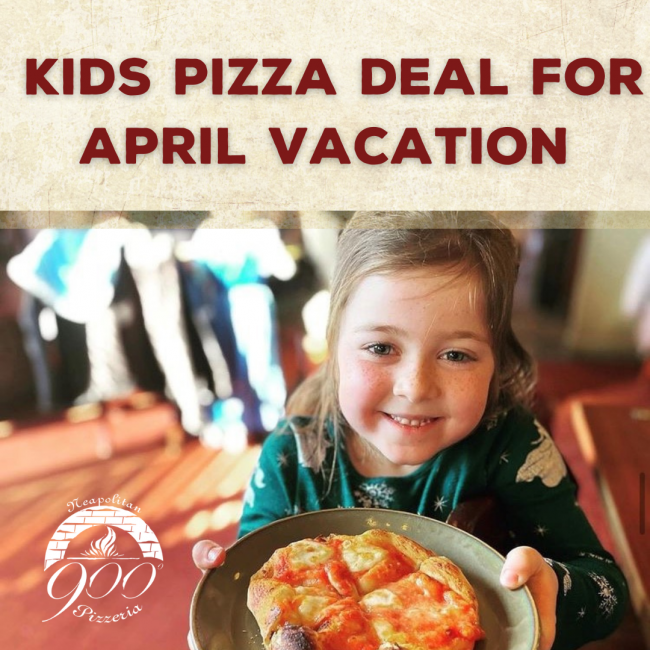 900 Degrees April Vacation Kids Pizza Promotion