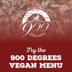 900 Degrees offers vegan food in Manchester NH. Plant-based cheese pizza, alternative sausage puttanesca, green house pie, vegan chocolate mousse dessert.