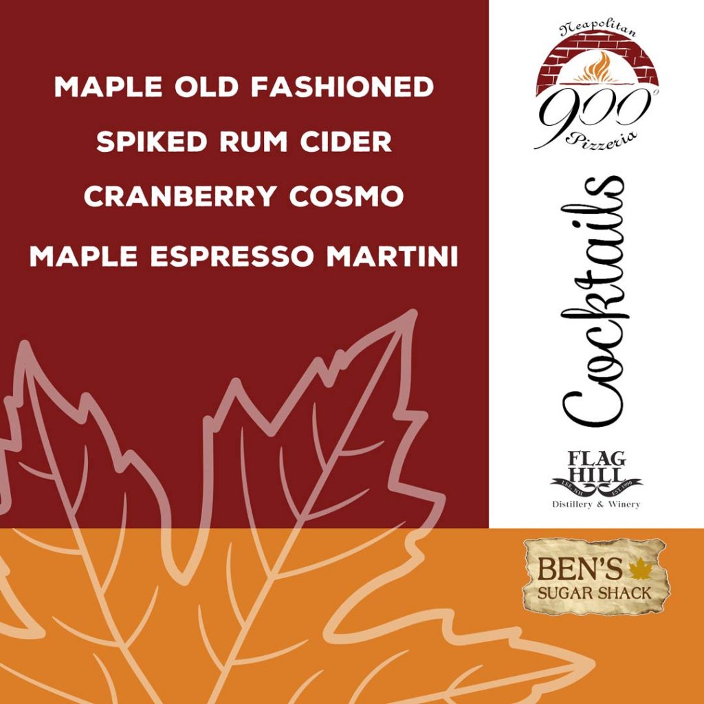 Fall cocktail specials at 900 Degrees Neapolitan Pizzeria in Manchester NH. Maple Old Fashioned, Spiked Rum Cider, Cranberry Cosmo, Maple Espresso Martini available at 900 Degrees. Made with Flag Hill Distillery & Winery and Ben's Sugar Shack.