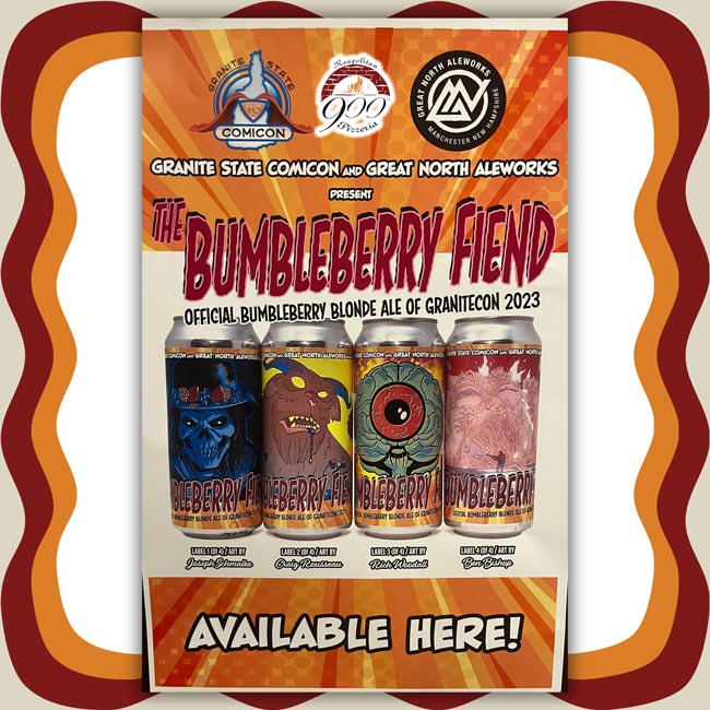 2023 Granite State Comicon and Great North Aleworks present the Bumbleberry Fiend at 900 Degrees Neapolitan Pizzeria. The official bumbleberry blonde ale of Granitecon 2023 available in Manchester NH.