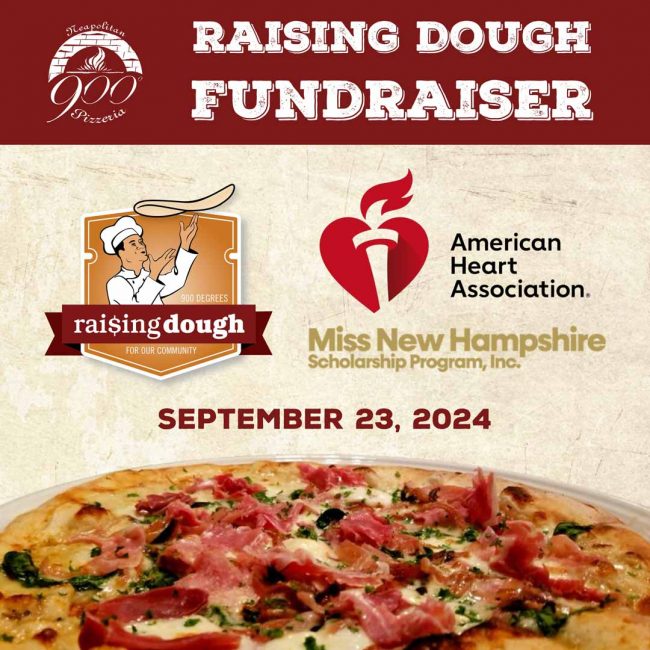 240815-900-Website-Graphic-Press-and-Promos-American-Heart-Association-Fundraiser Join Miss New Hampshire and Miss NH Teen at 900 Degrees Neapolitan Pizzeria for a Raising Dough event to support the American Heart Association fundraiser.