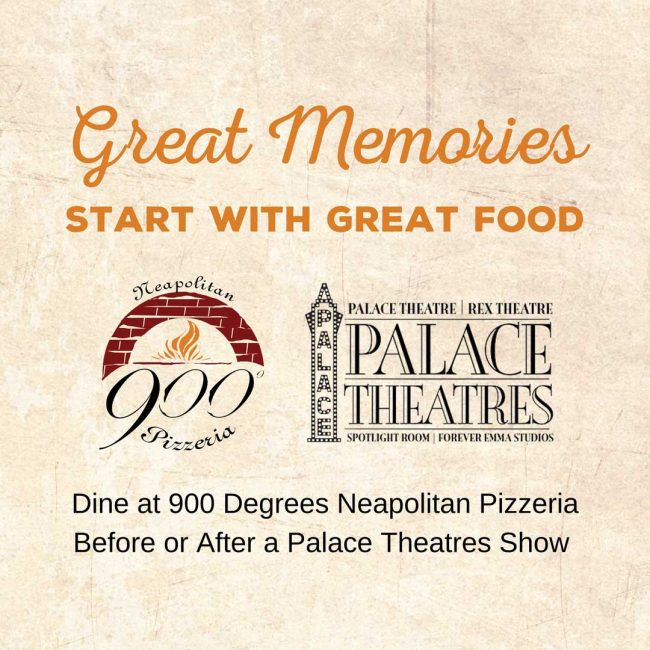 240926-900-Website-Graphic-Press-and-Promos-Palace-Theatres-BRAVO-Partnership 900 Degrees Neapolitan Pizzeria Palace Theatres BRAVO Partnership.